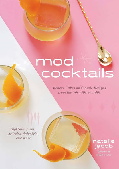 Mod Cocktails: Modern Takes On Classic Recipes
