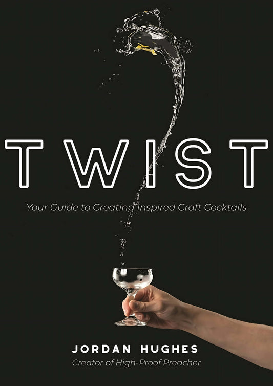 Twist: Your Guide To Creating Inspired Craft Cocktails